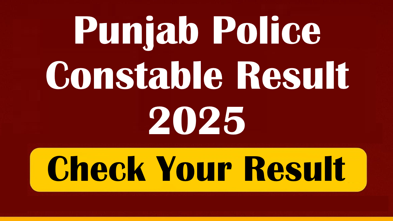 Punjab Police Constable Result 2025